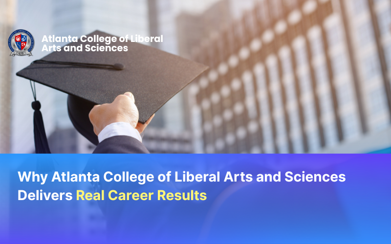 Why Atlanta College of Liberal Arts and Sciences Delivers Real Career Results